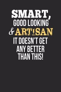 Smart, Good Looking & Artisan, It Doesn't Get Any Better Than This!