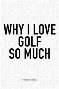 Why I Love Golf So Much
