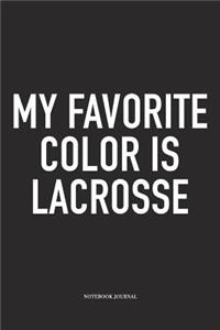 My Favorite Color Is Lacrosse