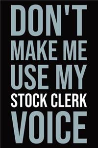 Don't make me use my stock clerk voice