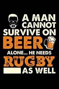 A Man Cannot Survive On Beer Alone He Needs Rugby As Well