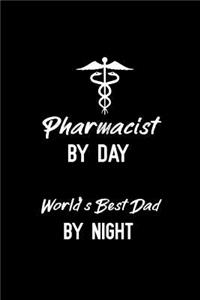 Pharmacist By Day World's Best Dad By Night