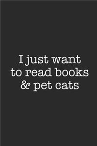 I Just Want To Read Books And Pet Cats