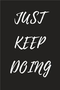 Just Keep Doing
