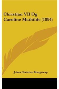 Christian VII Og Caroline Mathilde (1894)