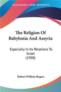 Religion Of Babylonia And Assyria