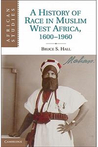 History of Race in Muslim West Africa, 1600-1960