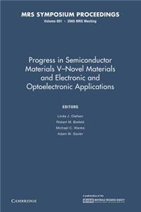 Progress in Semiconductor Materials V: Volume 891: Novel Materials and Electronic and Optoelectronic Applications