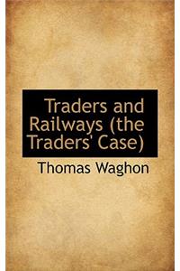 Traders and Railways (the Traders' Case)