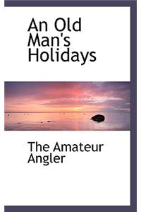 An Old Man's Holidays
