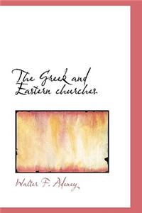 The Greek and Eastern Churches
