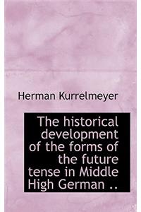 The Historical Development of the Forms of the Future Tense in Middle High German ..