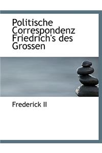 Politische Correspondenz Friedrich's Des Grossen