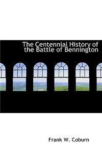 The Centennial History of the Battle of Bennington