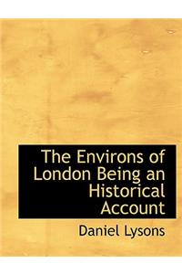 The Environs of London Being an Historical Account