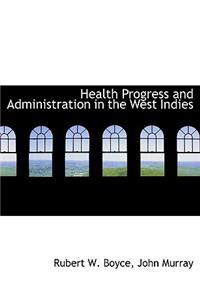 Health Progress and Administration in the West Indies