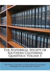 The Historical Society of Southern California Quarterly, Volume 5
