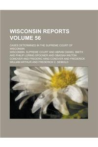 Wisconsin Reports; Cases Determined in the Supreme Court of Wisconsin Volume 56