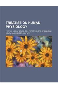 Treatise on Human Physiology; For the Use of Students & Practitioners of Medicine