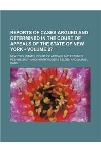 Reports of Cases Argued and Determined in the Court of Appeals of the State of New York (Volume 27)