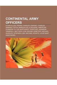Continental Army Officers: Ethan Allen, Pierre Charles L'Enfant, Charles Armand Tuffin, Marquis de La Rouerie