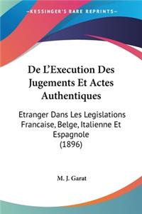 De L'Execution Des Jugements Et Actes Authentiques