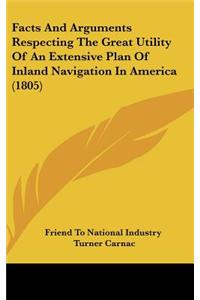 Facts and Arguments Respecting the Great Utility of an Extensive Plan of Inland Navigation in America (1805)