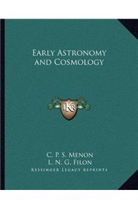 Early Astronomy and Cosmology