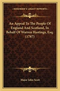 An Appeal to the People of England and Scotland, in Behalf Oan Appeal to the People of England and Scotland, in Behalf of Warren Hastings, Esq. (1787) F Warren Hastings, Esq. (1787)