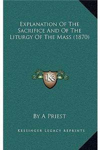 Explanation of the Sacrifice and of the Liturgy of the Mass (1870)