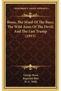 Boon, the Mind of the Race; The Wild Asses of the Devil; And the Last Trump (1915)