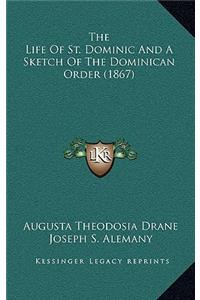 Life Of St. Dominic And A Sketch Of The Dominican Order (1867)