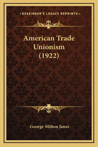 American Trade Unionism (1922)