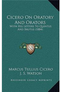 Cicero on Oratory and Orators