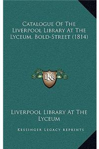 Catalogue of the Liverpool Library at the Lyceum, Bold-Street (1814)