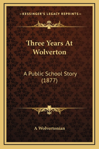 Three Years At Wolverton
