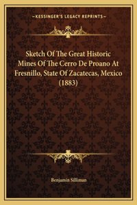 Sketch Of The Great Historic Mines Of The Cerro De Proano At Fresnillo, State Of Zacatecas, Mexico (1883)