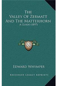 Valley Of Zermatt And The Matterhorn