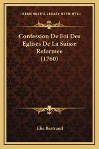 Confession De Foi Des Eglises De La Suisse Reformee (1760)