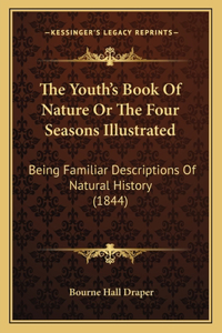 The Youth's Book Of Nature Or The Four Seasons Illustrated