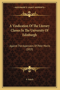 A Vindication Of The Literary Classes In The University Of Edinburgh