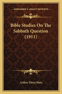 Bible Studies On The Sabbath Question (1911)