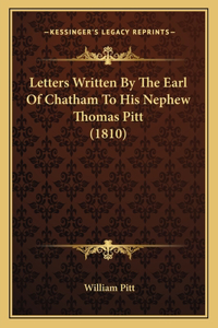 Letters Written By The Earl Of Chatham To His Nephew Thomas Pitt (1810)