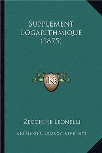 Supplement Logarithmique (1875)