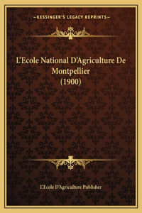 L'Ecole National D'Agriculture De Montpellier (1900)
