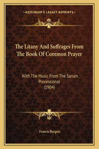 The Litany And Suffrages From The Book Of Common Prayer