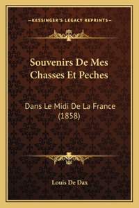 Souvenirs De Mes Chasses Et Peches: Dans Le Midi De La France (1858)