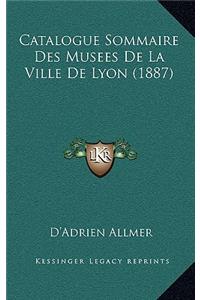 Catalogue Sommaire Des Musees De La Ville De Lyon (1887)