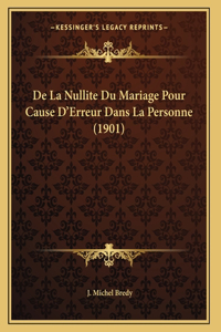 De La Nullite Du Mariage Pour Cause D'Erreur Dans La Personne (1901)