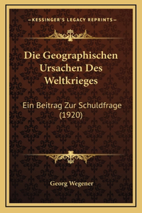 Die Geographischen Ursachen Des Weltkrieges